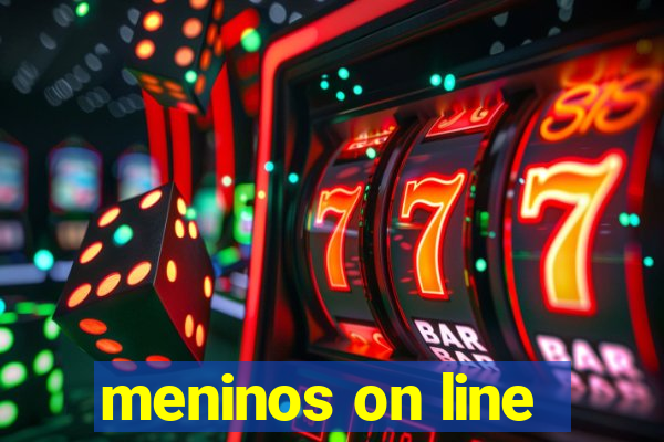 meninos on line